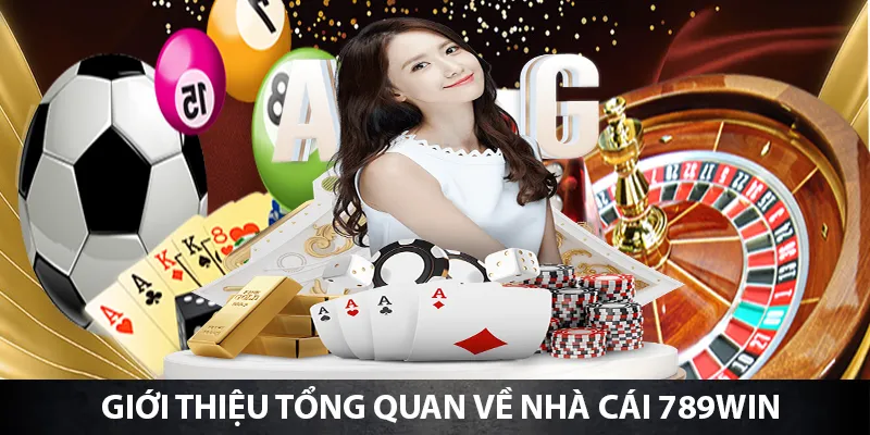 Giới thiệu thổng quan về nhà cái 789Win