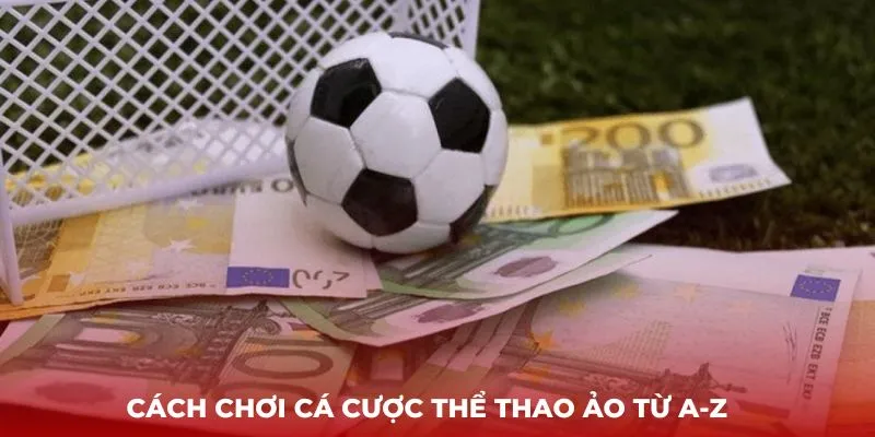 Cách chơi cá cược thể thao ảo từ A-Z