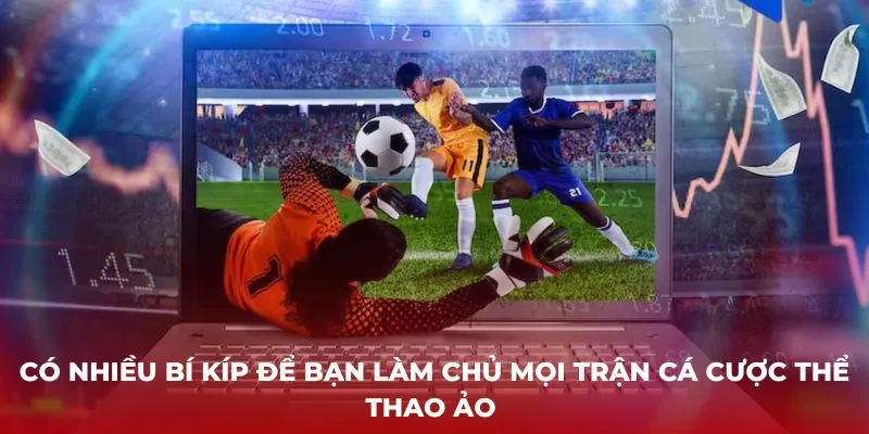  Có nhiều bí kíp để bạn làm chủ mọi trận cá cược thể thao ảo 