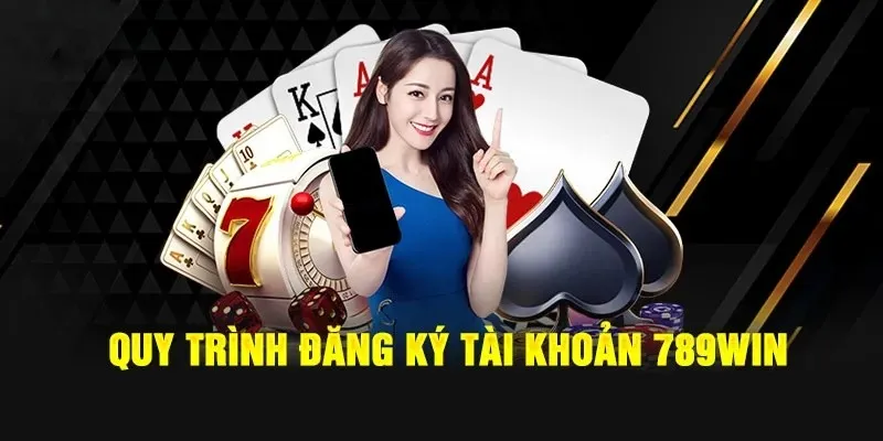 Các bước cụ thể để thực hiện đăng ký 789Win nhanh chóng