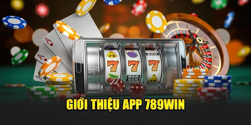 Giới thiệu app 789win