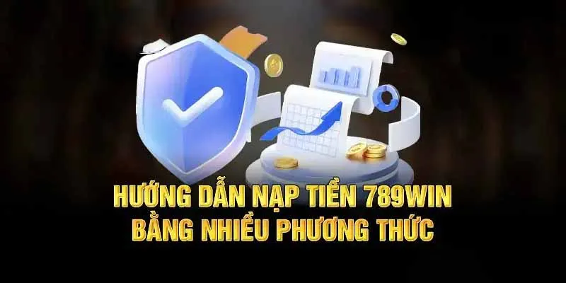 Hướng dẫn các thao tác nạp tiền 789WIN đơn giản