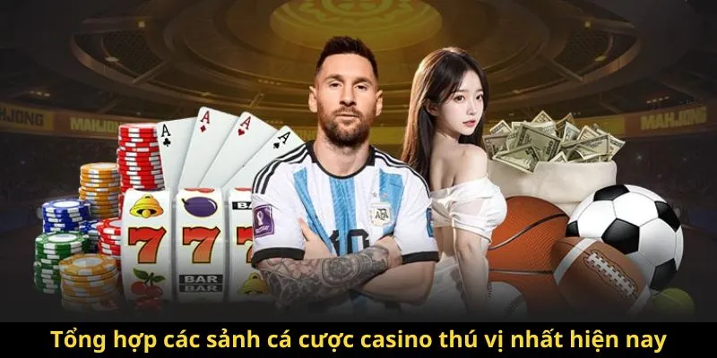 Tổng hợp các sảnh cá cược casino thú vị nhất hiện nay